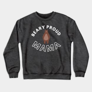 Cute Pun Beary Proud Mama Bear Crewneck Sweatshirt